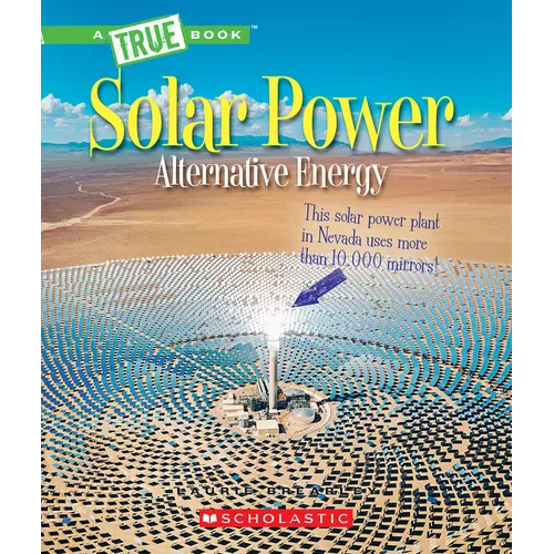 Solar Power: Capturing the Sun's Energy (a True Book: Alternative Energy) - Paperback