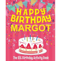 Happy Birthday Margot - The Big Birthday Activity Book: Personalized Children's Activity Book - Paperback