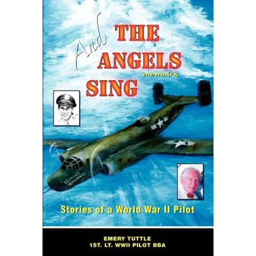 And the Angels Sing: Stories of a World War II Pilot - Paperback