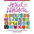 Artful Alphabets: 55 Inspiring Hand Lettering Techniques and Ideas - Paperback