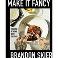 Make It Fancy: Cooking at Home with Sad Papi (a Cookbook) - Hardcover