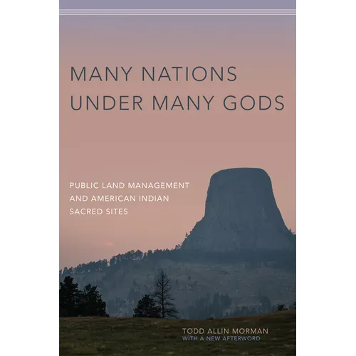 Many Nations Under Many Gods: Public Land Management and American Indian Sacred Sites - Paperback