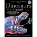 Dinosaurs - The Grand Tour, Second Edition: Everything Worth Knowing about Dinosaurs from Aardonyx to Zuniceratops - Paperback