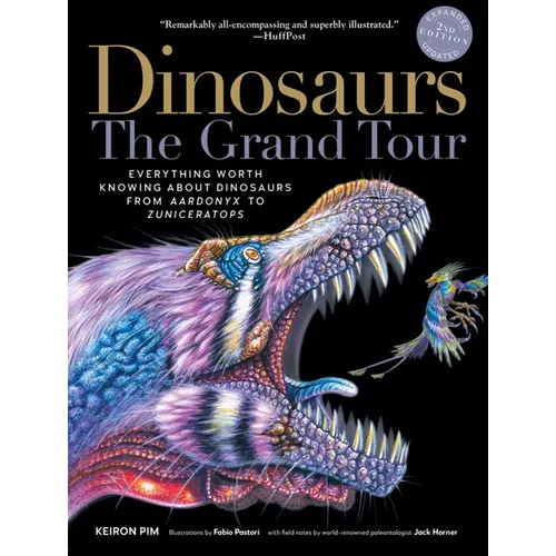 Dinosaurs - The Grand Tour, Second Edition: Everything Worth Knowing about Dinosaurs from Aardonyx to Zuniceratops - Paperback