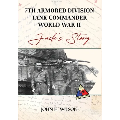Jack's Story: 7th Armored Division Tank Commander World War II - Hardcover