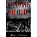 Refusing to Quit - Paperback