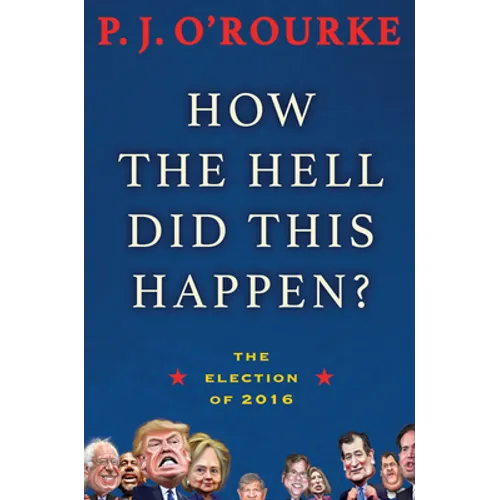 How the Hell Did This Happen?: The Election of 2016 - Paperback