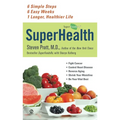 SuperHealth: 6 Simple Steps, 6 Easy Weeks, 1 Longer, Healthier Life - Mass Market Paperbound
