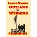 Lesser Known Outlaws Of Wyoming - Paperback
