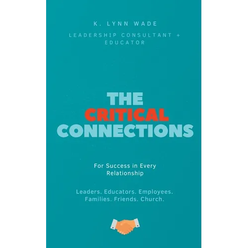 The Critical Connections: for Success in Every Relationship - Paperback
