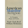 American Mainline Religion: Its Changing Shape and Future - Paperback