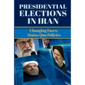 Presidential Elections in Iran: Changing Faces; Status Quo Policies - Paperback