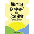 Morning Devotional for Teen Girls: 5-Minute Devotions to Begin Your Day - Paperback