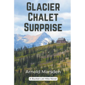 Glacier Chalet Surprise - Paperback