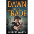 Dawn of the Trade: An Action Adventure Series - Paperback