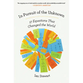 In Pursuit of the Unknown: 17 Equations That Changed the World - Paperback