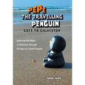 Pepe the Travelling Penguin Goes to Galveston: Exploring the Sights of Galveston Through the Eyes of a Small Penguin - Hardcover