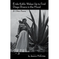 Frida Kahlo Wakes Up to Find Diego Rivera in the Mood & Other Poems - Paperback