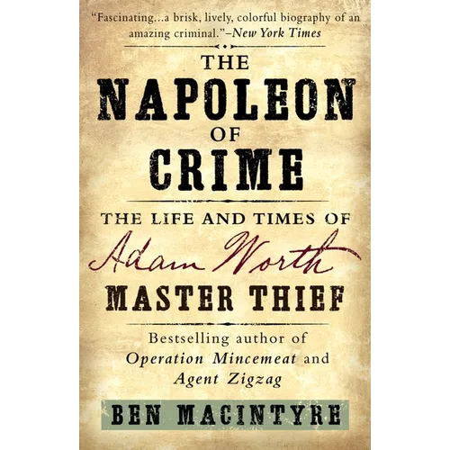 The Napoleon of Crime: The Life and Times of Adam Worth, Master Thief - Paperback