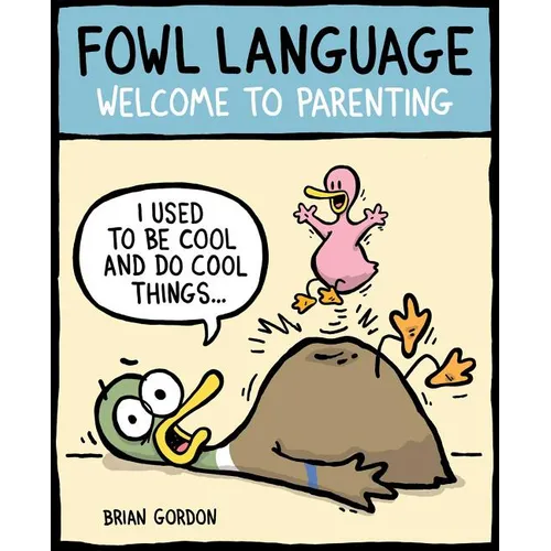 Fowl Language: Welcome to Parenting Volume 1 - Paperback