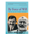 By Force of Will: The Life and Art of Ernest Hemingway - Paperback