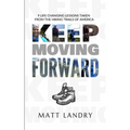 Keep Moving Forward: 9 Life-Changing Lessons Taken from the Hiking Trails of America - Paperback