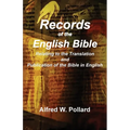 Records of the English Bible: The Documents Relating to the Translation and Publication of the Bible in English - Paperback