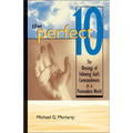 The Perfect 10: The Blessings of Following God's Commandments in a Postmodern World - Paperback