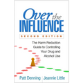 Over the Influence: The Harm Reduction Guide to Controlling Your Drug and Alcohol Use - Paperback