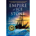 Empire of Ice and Stone: The Disastrous and Heroic Voyage of the Karluk - Paperback