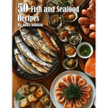 50 Fish and Seafood Recipes - Paperback