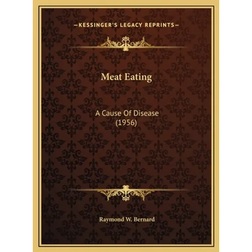 Meat Eating: A Cause Of Disease (1956) - Hardcover