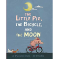 The Little Pig, the Bicycle, and the Moon - Hardcover