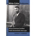 A White-Collar Profession: African American Certified Public Accountants since 1921 - Paperback
