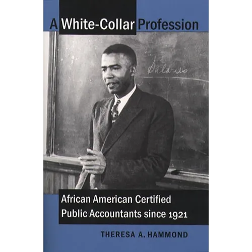 A White-Collar Profession: African American Certified Public Accountants since 1921 - Paperback