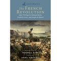 Gateway to the French Revolution: Select Writings by Edmund Burke, Friedrich Gentz, and Joseph de Maistre - Paperback