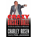 Crazy Basketball: A Life in and Out of Bounds - Hardcover