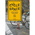 Cycle Space: Architecture and Urban Design in the Age of the Bicycle - Paperback