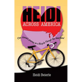 Heidi Across America: One Woman's Journey on a Bicycle Through the Heartland - Paperback