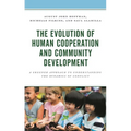 The Evolution of Human Cooperation and Community Development: A Greener Approach to Understanding the Dynamics of Conflict - Hardcover
