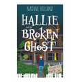 Hallie and the Broken Ghost - Hardcover