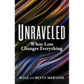 Unraveled: When Loss Changes Everything - Paperback