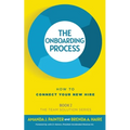 The Onboarding Process: How to Connect Your New Hire - Paperback