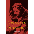 Violette Noziere: A Story of Murder in 1930s Paris - Hardcover