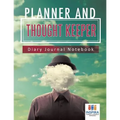 Planner and Thought Keeper Diary Journal Notebook - Paperback