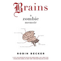 Brains: A Zombie Memoir - Paperback