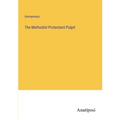 The Methodist Protestant Pulpit - Paperback