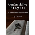 Contemplative Prayers: For Use with Anglican Prayer Beads - Paperback