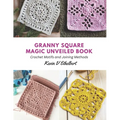 Granny Square Magic Unveiled Book: Crochet Motifs and Joining Methods - Paperback
