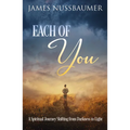 Each of You: A Spiritual Journey Shifting from Darkness to Light - Paperback